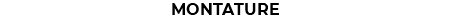 MONTATURE